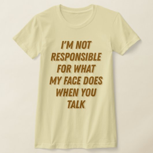 私の顔あなたが皮肉なGagのおもしろい贈り物を話す Tシャツ (レイダウン)