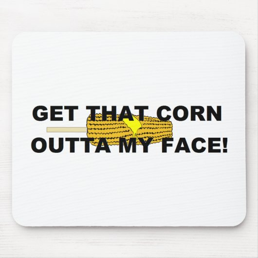 私の顔からそのトウモロコシを出して下さい マウスパッド (正面)