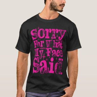 私の顔が言ったことについての謝罪 トレンディーな女性の皮肉 Tシャツ