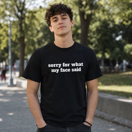 私の顔が言ったことへの謝罪 楽しい気分 Tシャツ
