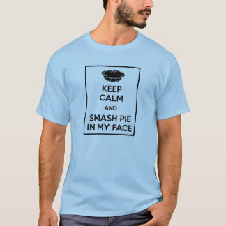 私の顔の穏やかなおよび粉砕パイ保って下さい Tシャツ