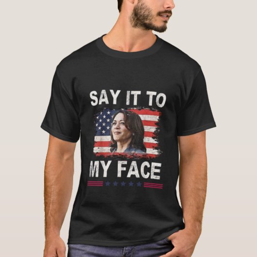 私の顔Kamala Harris 2024にそれを言う Tシャツ (正面)
