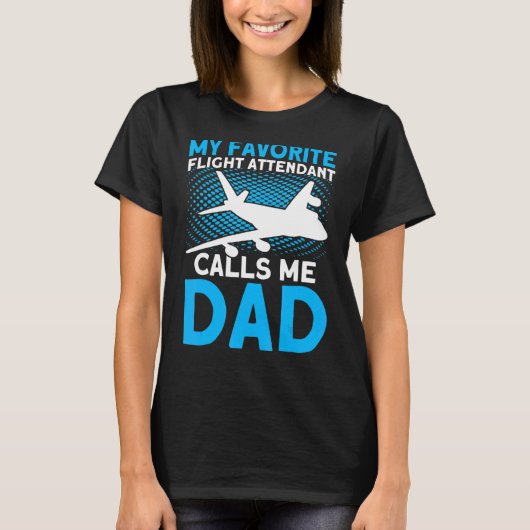 私の飛お気に入りの行付き添い人は私にパパフライトAを呼び出す Tシャツ (正面)