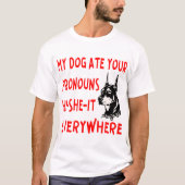 私の食べ犬はどこでも彼の代名詞© Tシャツ (正面)