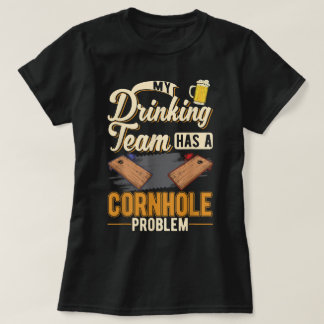 私の飲みチームはコーンホール問題のコーンホールを持っている Tシャツ