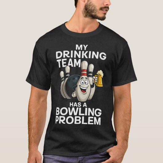 私の飲み仲間にはボウリングの問題がある 面白いビール Tシャツ (正面)