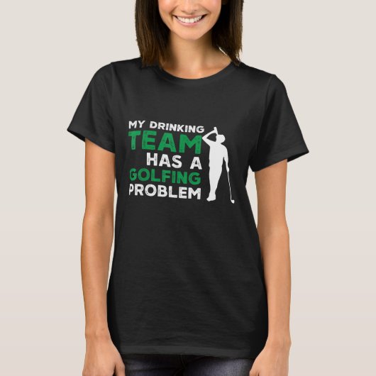 私の飲み会はゴルフの問題を抱えていおもしろいる Tシャツ (正面)