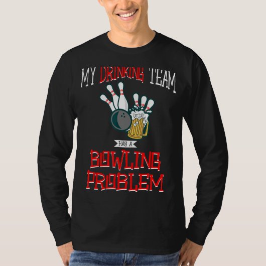 私の飲み会はビールのボーリングに問題がある Tシャツ (正面)