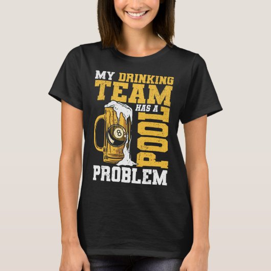 私の飲み会はプール問題のビリヤードを持っている Tシャツ (正面)