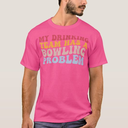 私の飲み会はボーリング問題おもしろいだ Tシャツ (正面)