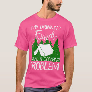 私の飲み友達はキャンプでハイキングに困っている Tシャツ