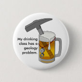 私の飲むクラスは地質学の問題を持っている 缶バッジ (正面)