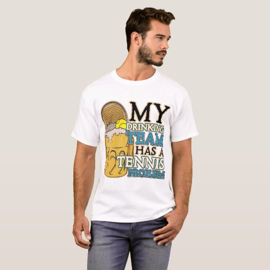 私の飲むチームにテニス問題があります Tシャツ (正面フル)