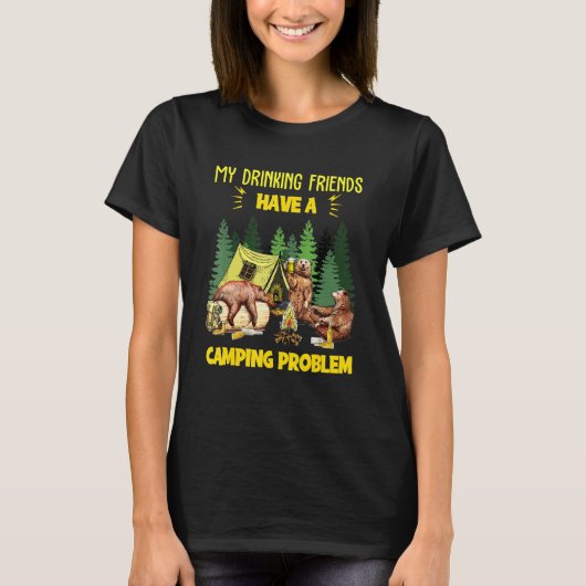 私の飲む友達はキャンプの問題がある Tシャツ (正面)