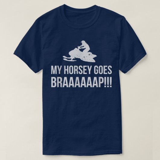 私の馬はBRAAAAAPスノーモービルユーモアに行く Tシャツ (デザイン正面)