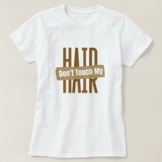 "私の髪に触らないで" 黒髪アピールTシャツ Tシャツ (デザイン正面)