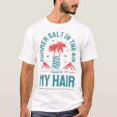 私の髪の中の空気の砂の夏の塩 Tシャツ (正面)