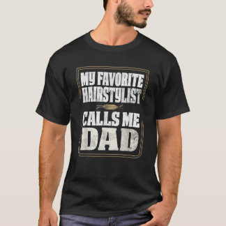 私の髪型お気に入りのリストは私をパパの父親と呼ぶ Tシャツ