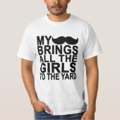 私の髭はヤードに女の子全員を連れて来ます。 Tシャツ (正面)