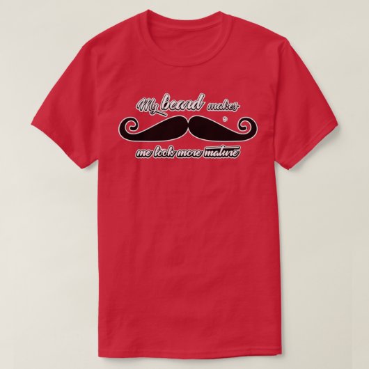 私の髭は私がより成熟した見える1 Tシャツ (デザイン正面)