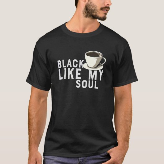 私の魂のような黒いコーヒー Tシャツ (正面)