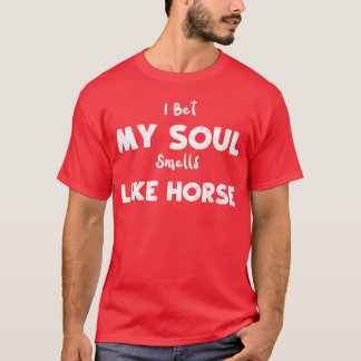 私の魂は馬の女の子のような匂いを賭ける Tシャツ
