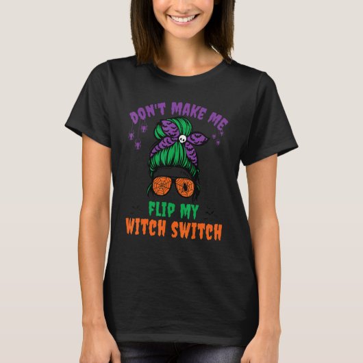私の魔女スイッチをオンにしないで ハロウィンの魔女 Tシャツ (正面)