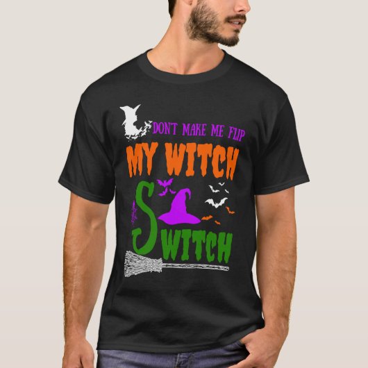 私の魔女スイッチをオンにしないで ハロウィンの魔女 Tシャツ (正面)