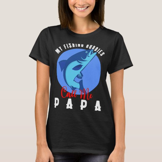 私の魚釣り仲間は私をパパファミリー魚釣りFisと呼ぶ Tシャツ (正面)