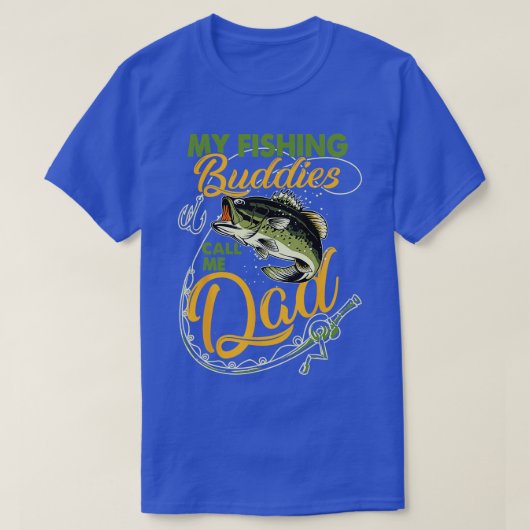 私の魚釣り仲間は私を呼び出すパパ父の日誕生日 Tシャツ (デザイン正面)
