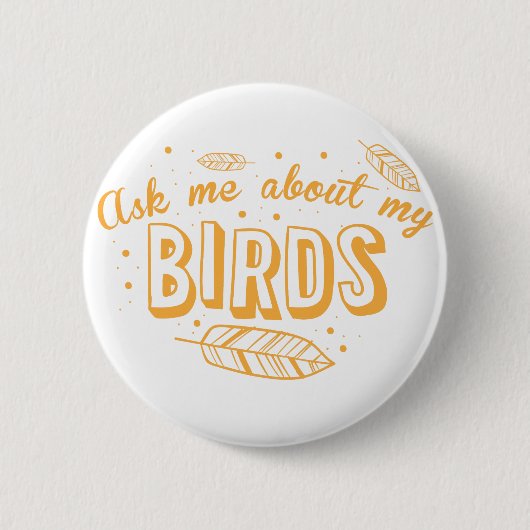 私の鳥について私に尋ねて下さい 缶バッジ (正面)