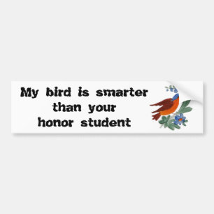 私の鳥はあなたの名誉学生より頭が切れるです バンパーステッカー