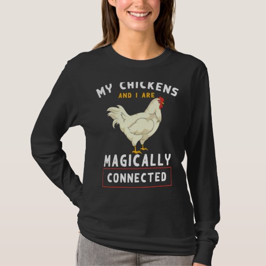 私の鶏と私は魔法のように繋がっている鶏 Tシャツ (正面)