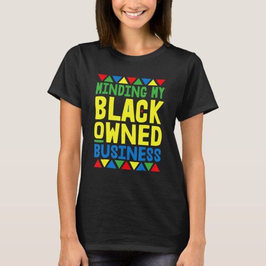 私の黒い所有のビジネスをミンディングAfrican Black Hist Tシャツ (正面)