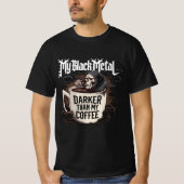 私の黒い金属が私のコーヒーより暗い Tシャツ (正面)