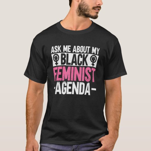 私の黒頼いフェミニストのアジェンダ黒人女性について Tシャツ (正面)