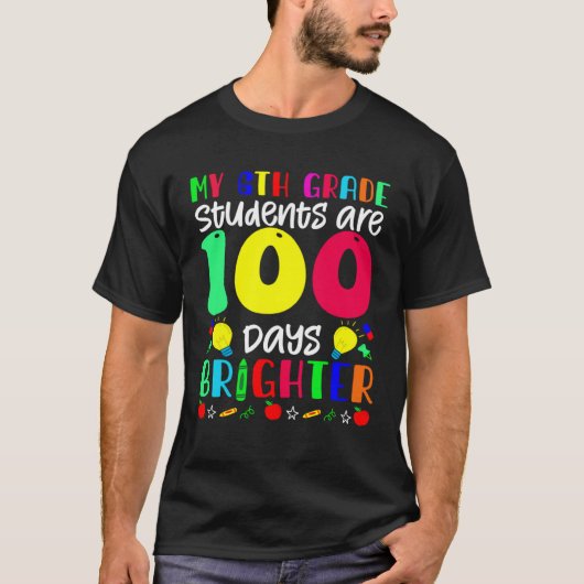 私の6年生の生徒たちは100日間輝いている 100D Tシャツ (正面)
