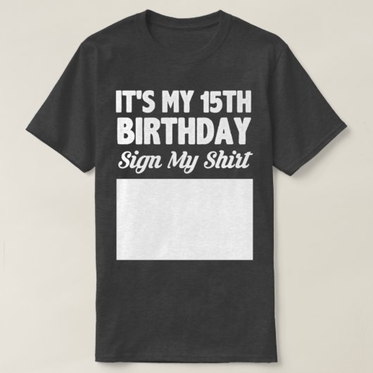 私の15歳の誕生日にシャツのサインが出る Tシャツ (デザイン正面)