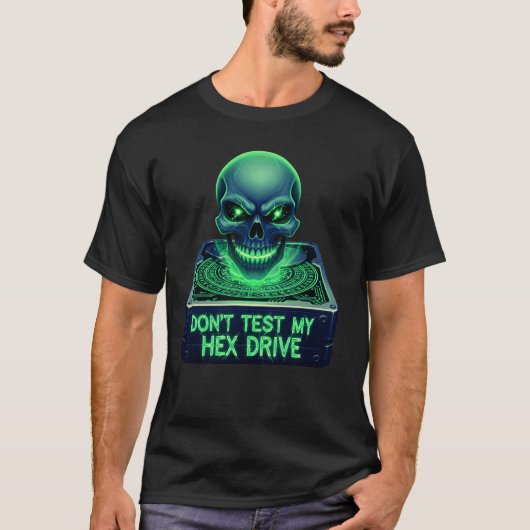 私の16進数ドライブをテストしないで Tシャツ (正面)