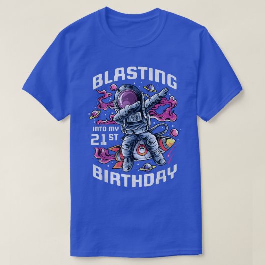 私の21歳の誕生日、21歳のアストロンに爆破 Tシャツ (デザイン正面)