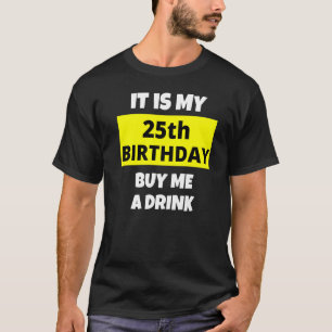 私の25誕生日の私の飲み買物の幸せB日 Tシャツ