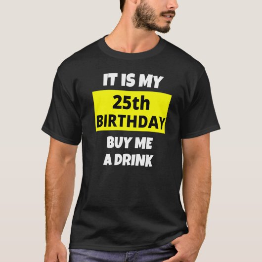 私の25誕生日の私の飲み買物の幸せB日 Tシャツ (正面)