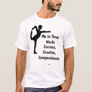 私の3つの言葉で好奇心、クリエイティブ、思いやりがある Tシャツ