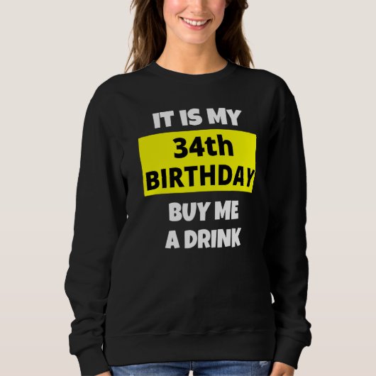 私の34誕生日の私の飲み買物の幸せB日 スウェットシャツ (正面)