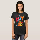 私の41誕生日Bro 41歳の男の子の女の子 Tシャツ (正面フル)
