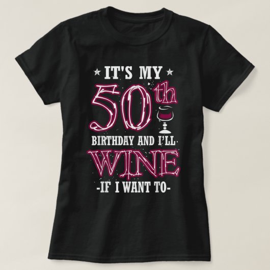 私の50誕生日でワインを飲もしみたい Tシャツ (デザイン正面)
