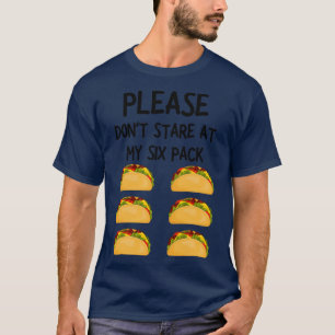 私の6パックのタコスを凝視しなおもしろいさい1 Tシャツ