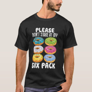 私の6パックのドーナツのジムを凝視しなおもしろいさい Tシャツ