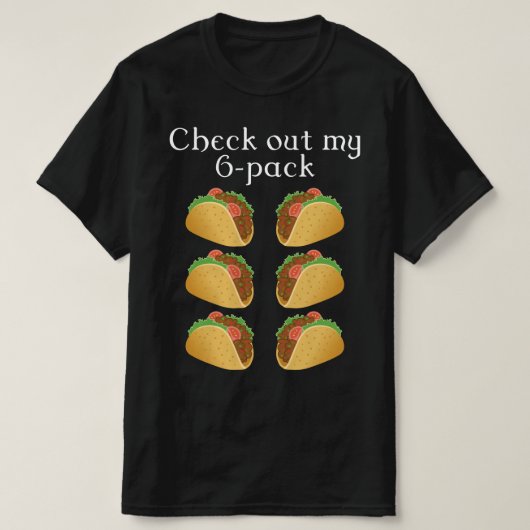 私の6パックタコスをチェックする Tシャツ (デザイン正面)