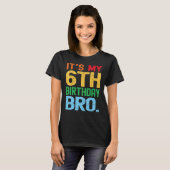 私の6誕生日Bro おもしろい Birthday Party Dist Tシャツ (正面フル)